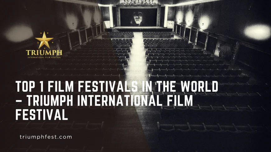 Top 1 Film Festivals in the World – Triumph International Film Festival