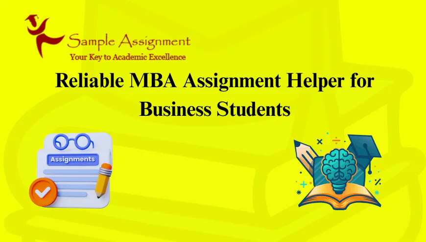 Reliable MBA Assignment Helper for Business Students