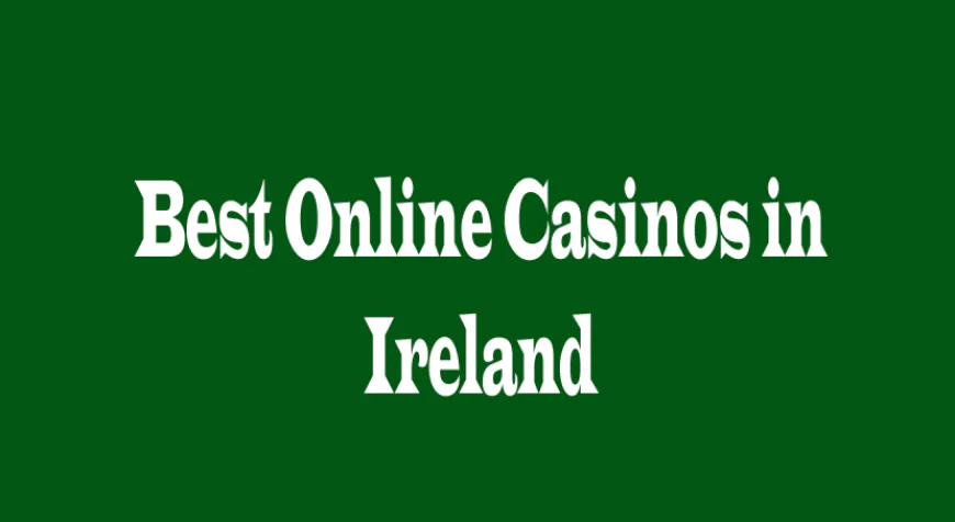 Best Online Casinos in Ireland: 5 Key Perspectives for Smart Players