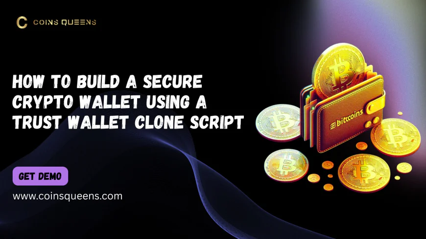 How to Build a Secure Crypto Wallet Using a Trust Wallet Clone Script