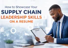 How to Showcase Your Supply Chain Leadership Skills on a Resume