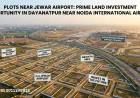Plots Near Jewar Airport: Prime Land Investment Opportunity in Dayanatpur Near Noida International Airport