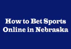 How to Bet Sports Online in Nebraska: A Complete Guide