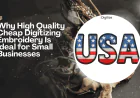 Why High Quality Cheap Digitizing Embroidery Is Ideal for Small Businesses
