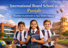 Why an International Board School in Punjab Is the Best Investment in Your Child’s Future