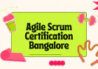 Top Benefits of Getting Agile Scrum Certification in Bangalore