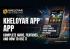 Kheloyar App – Complete Guide, Features, and How to Use It