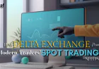 How Delta Exchange Meets Modern Traders’ Spot Trading Needs