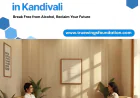 How an Alcohol Rehab Centre in Kandivali Helps People Recover from Addiction