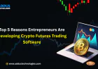 Top 5 Reasons Entrepreneurs Are Developing Crypto Futures Trading Software