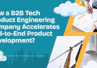 How a B2B Tech Product Engineering Company Accelerates End-to-End Product Development