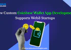How Custom Coinbase Wallet App Development Supports Web3 Startups
