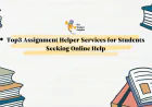 Top3 Assignment Helper Services for Students Seeking Online Help