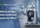 Which Is the Best Video Conference System for Office? A Complete Guide for Modern Workspaces
