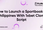 How to launch a legal sports betting platform in philipppines using 1xbet clone script?