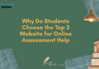 Why Do Students Choose the Top 3 Website for Online Assessment Help
