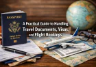 A Practical Guide to Handling Travel Documents, Visas, and Flight Bookings