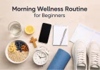 The Perfect Morning Wellness Routine for Beginners (2026 Guide)