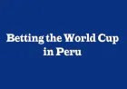 Betting the FIFA World Cup in Peru: A Complete Perspective Guide