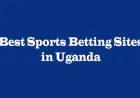 Top-Rated Sports Betting Sites in Uganda: A Complete Guide to Smart Wagering