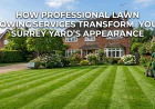 How Professional Lawn Mowing Services Transform Your Surrey Yard’s Appearance