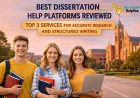 Best Dissertation Help Platforms Reviewed: Top 3 Services for Accurate Research and Structured Writing