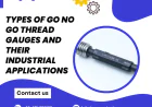 Types of GO NO GO Thread Gauges and Their Industrial Applications