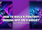 How to Build a Fantasy Gaming App on a Budget: Smart Packages for 2026