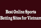 Best Online Sports Betting Sites for Vietnam: A Complete Guide for Smart Bettors