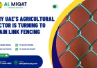 Why UAE’s Agricultural Sector Is Turning to Chain Link Fencing