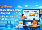 WordPress Website Development Hyderabad: Scalable, Custom & SEO-Optimized Solutions