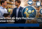 How to Find the Right Distributor Partner in India: A Complete Guide