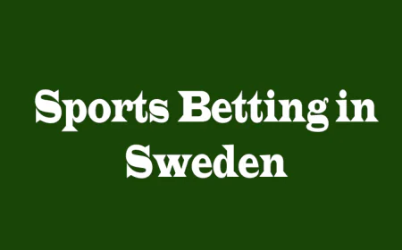 Sports Betting in Sweden: Laws, Trends, and Player Perspectives