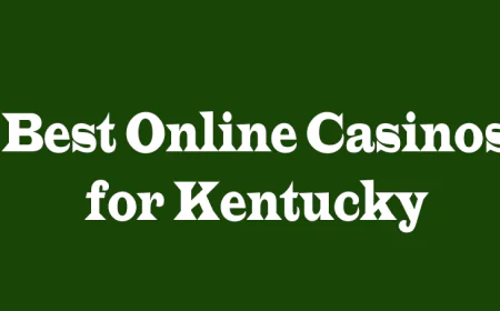Best Online Casinos for Kentucky: A Comprehensive Guide