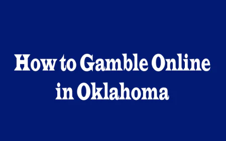 How to Gamble Online in Oklahoma: A Complete Guide