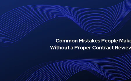 Common Mistakes People Make Without a Proper Contract Review