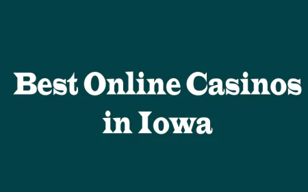 Best Online Casinos in Iowa: 5 Key Perspectives Every Player Should Know