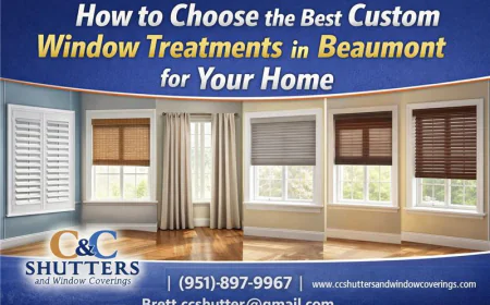How to Choose the Best Custom Window Treatments in Beaumont for Your Home