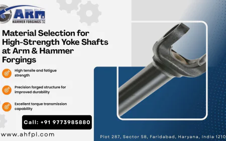 Material Selection for High-Strength Yoke Shafts at Arm & Hammer Forgings