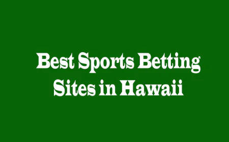 Best Sports Betting Sites in Hawaii: 5 Perspectives for Savvy Gamblers