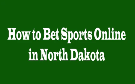 How to Bet Sports Online in North Dakota: A Complete Guide for Beginners