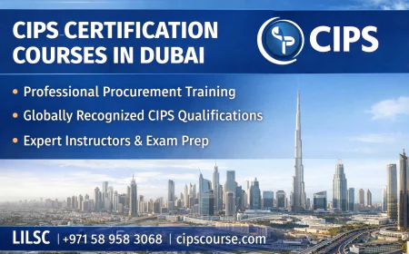 Benefits of Studying CIPS Certification in Dubai for Procurement Professionals