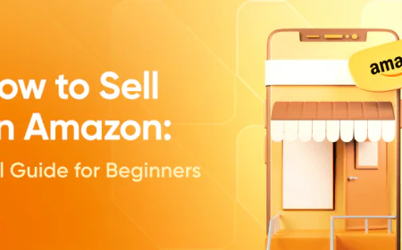How to Sell on Amazon: A Beginner’s Step-by-Step Guide