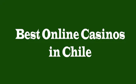 Best Online Casinos in Chile: A Complete Guide for Smart Players
