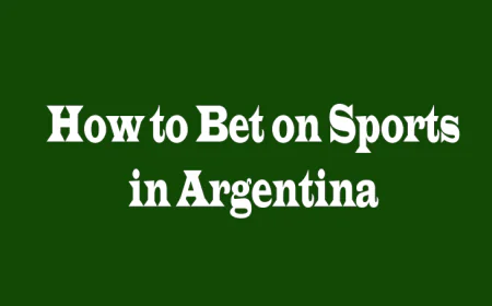 How to Bet on Sports in Argentina: A Comprehensive Guide