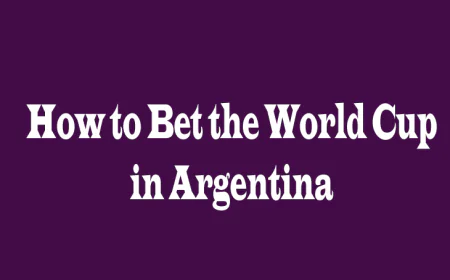 How to Bet the World Cup in Argentina: A Complete Guide for Smart Bettors
