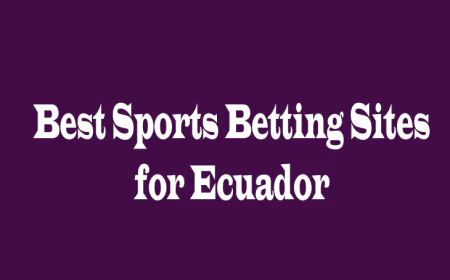 Best Sports Betting Sites for Ecuador: A Balanced Guide to Smart Choices