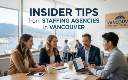 Insider Tips from Staffing Agencies in Vancouver