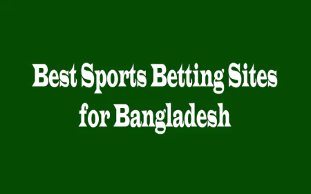 Best Sports Betting Sites for Bangladesh: A Complete Guide for Smart Bettors