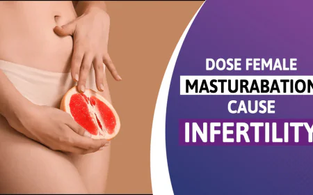 Does Female Masturbation Cause Infertility?